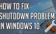 Gewusst wie: beheben Problem beim Herunterfahren In Windows 10