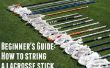 Anfänger Guide: wie man eine Lacrosse-Stick in 30 Minuten oder weniger String