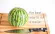 Der beste Weg, eine Melone schneiden