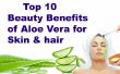 Top 10 Schönheit Vorteile der Aloe Vera für die Haut & Haar