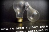 Wie öffnet man eine Glühbirne ohne es