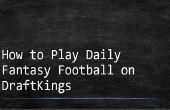 Wie man tägliche Fantasy Fußball spielen auf DraftKings (Erfolg nicht garantiert)