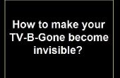 Wie Sie Ihre TV-B-Gone werden unsichtbar machen... 