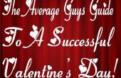 Der durchschnittliche Jungs-Leitfaden für eine erfolgreiche Valentines Day! 
